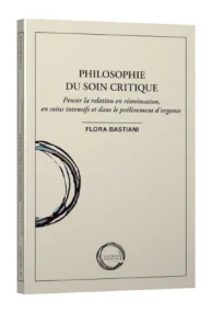 Philosophie du soin critique Penser la relation en réanimation, en soins intensifs et dans le prélèvement d’organes